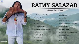 Raimy Salazar Greatest Hits - Best Songs Of Raimy Salazar 2021 - Most Pan Flute Song 2021