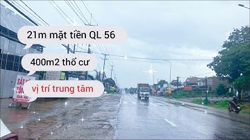 21 Mặt tiền Quốc Lộ 56, có sẳn 400m2 thổ cư, Vị trí trung tâm thuận tiện kinh doanh tuyệt vời