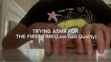 First time trying ASMR(low/bad quality) Random Triggers