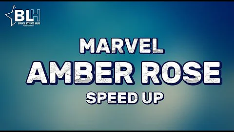 Marvel - Amber Rose Speed Up (My Lyrics 2022)