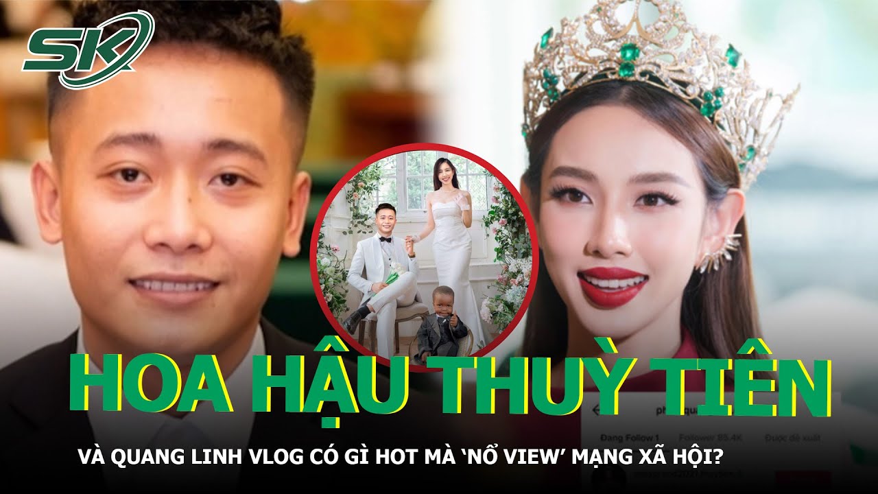 Hoa Hậu Nguyễn Thúc Thuỳ Tiên Và Quang Linh Vlog Có Gì Hot Mà "Nổ View" Mạng Xã Hội Đến Vậy? | SKĐS