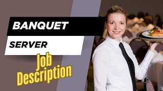 Job description of Banquet Server - Role, Responsibilities & Skills