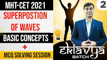 Eklavya Batch MHT-CET 2021 || Superposition Waves Basics Concepts & MCQ