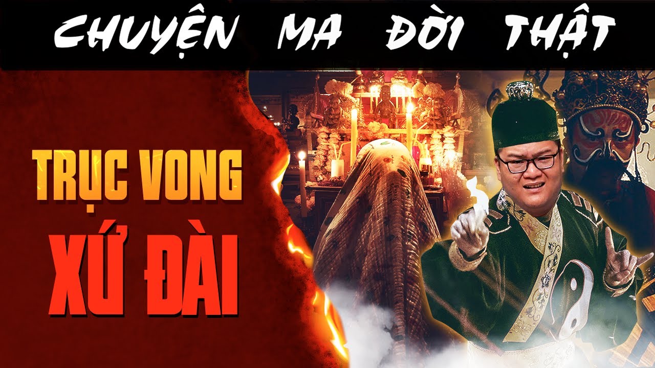[TẬP 2500] Chuyện Ma Có Thật : TRỤC VONG XỨ ĐÀI