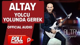 Video thumbnail of "Altay - Yolcu Yolunda Gerek - ( Official Audio )"