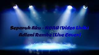 Adlani Rambe - Separuh Aku (Noah) With Lirik