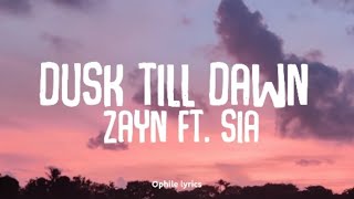 Zayn - Dusk Till Dawn ft. Sia (lyrics)