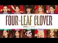 TWICE - 'FOUR-LEAF CLOVER' Lyrics [Color Coded_Kan_Rom_Eng]