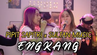 ENGKANG - PIPIT SAPITRI X SULTAN MUSIC [ LIVE MUSIC COVER ]