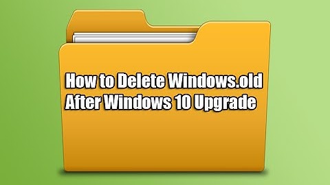 How to Delete Windows.old After Windows 10 Upgrade