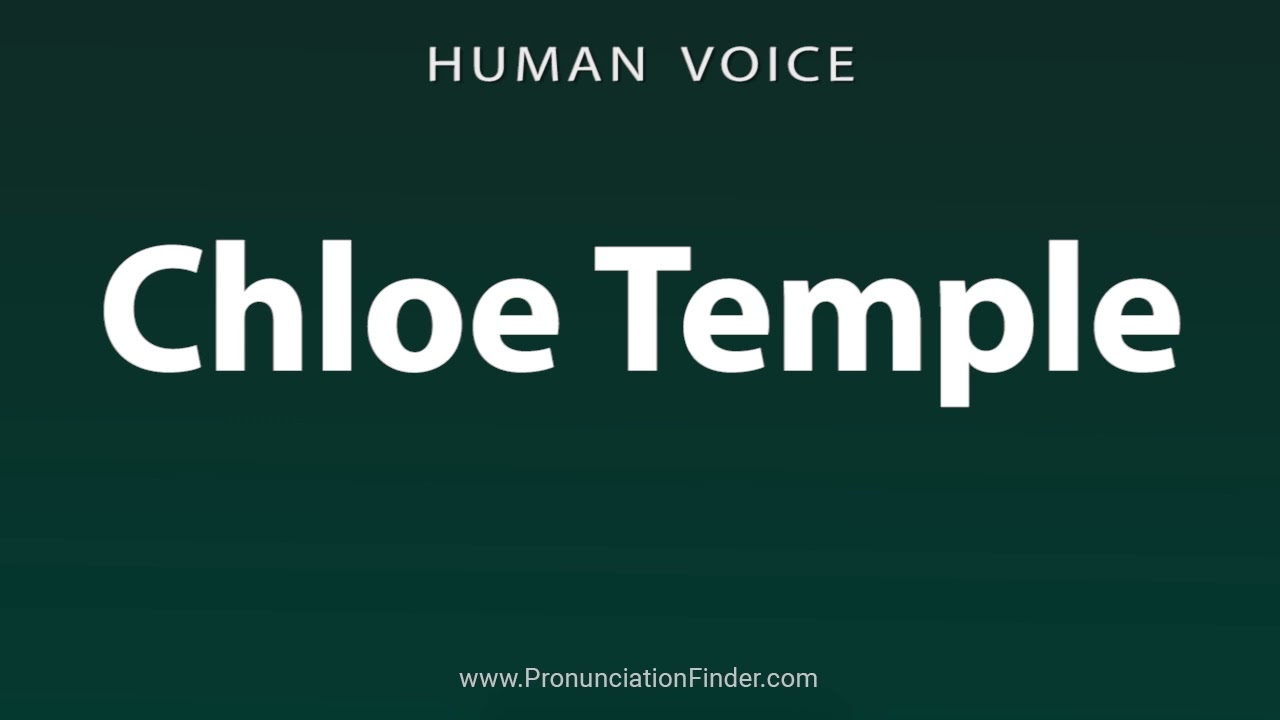 How To Pronounce Chloe Temple