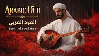 Relaxing Oud Music | Arabic Instrumental for Meditation, Sleep \u0026 Inner Peace