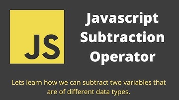 17. Javascript Subtraction Operator. Subtract two variables that are of different data types
