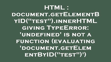 HTML : document.getElementByID("test").innerHTML giving TypeError: 
