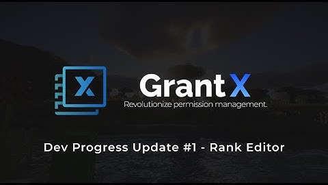 GrantX v2 Dev Progress Update #1 - Rank Editor