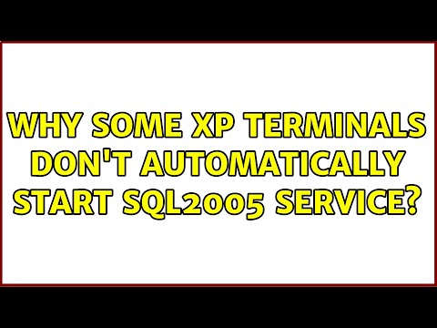 Why some XP terminals don't automatically Start SQL2005 service? (2 Solutions!!)