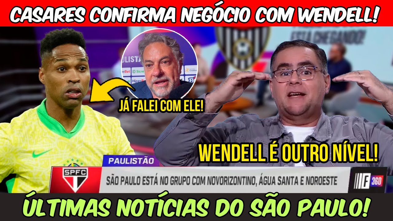 🚨NÃO É MAIS SEGREDO! CASARES CONFIRMOU TUDO! WENDELL NO SÃO PAULO EM