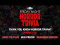 🔪 FRIDAY NIGHT HORROR TRIVIA 🩸 Play LIVE, Win Prizes &amp; Test Your Movie Knowledge! THEME TBA