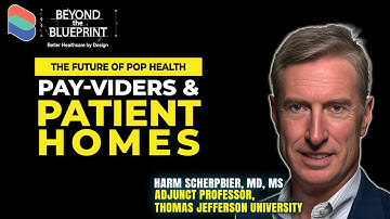 Pay-Viders and Patient Homes: The Future of Population Health - Harm Scherpbier, MD