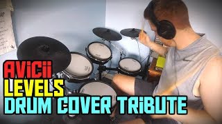 Avicii - Levels (Drum Cover) Tribute