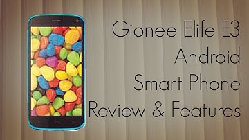 Gionee Elife E3 Android Smart Phone Review - Apps Features Battery Backup & More - PhoneRadar
