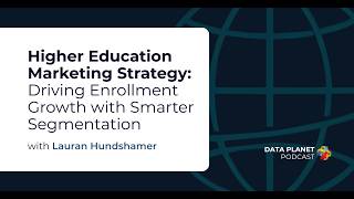 Data Planet | Higher Education Marketing Strategy: Smarter Segmentation with Lauran Hundshamer Profile
