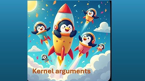 Add arguments to the kernel at boottime. (cmdline)