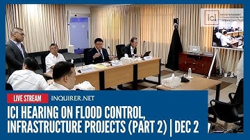 LIVE: ICI hearing on flood control, infrastructure projects (part 2) | Dec 2