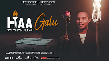 HAA GALU : SOLOMON ALEMU (Official Video)