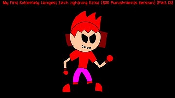 My First Extremely Longest Zach Lightning Error DELUXE (500 PUNISHMENTS VERSION.) (PART 13)
