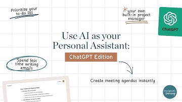 Use AI as your Personal Assistant: ChatGPT Edition