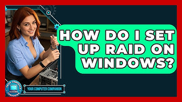 How Do I Set Up RAID On Windows? - Your Computer Companion