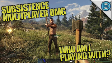 SUBSISTENCE MULTIPLAYER OMG! | Subsistence | Multiplayer Let