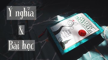 Tiểu thuyết "Tiếng chim hót trong bụi mận gai" | Bài học rút ra và cảm nhận cá nhân