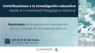 Contribuiciones a la Investigación educativa desde la UPN  |  Día 3 | Sesión vespertina