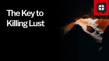 The Key to Killing Lust