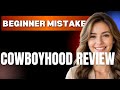 How to Use CowboyHood Review Properly Beginner Mistakes That Cost You