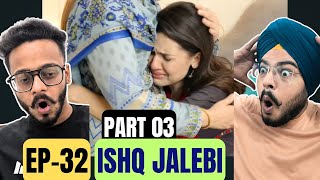 Ishq Jalebi Episode 32 Part 03 Wahaj Ali Sweet Confusion & Family Chaos Reaction Paji
