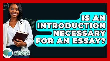 Is An Introduction Necessary For An Essay? - The Language Library