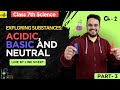Exploring substances Acidic Basic and Neutral | Ch-2 | Class 7th Science | Part - 3 | Curiosity