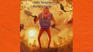 how to beat hello neighbor pre alpha or steam demo
