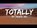 Jay Trigga Ari Totally Lyrics