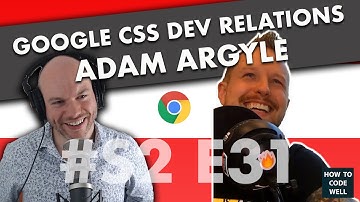 HTCW Podcast #43 -  Google CSS Chrome Developer Relations - Adam Argyle interview