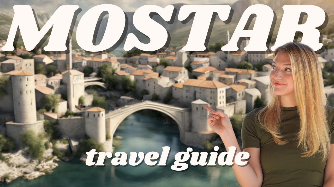 Ultimate Guide to Planning a Trip to Mostar, Bosnia and Herzegovina – Video