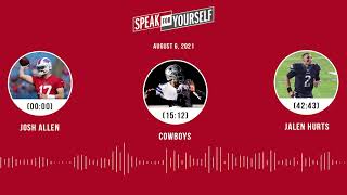 Josh Allen, Cowboys, Jalen Hurts | SPEAK FOR YOURSELF audio podcast (8.6.21)