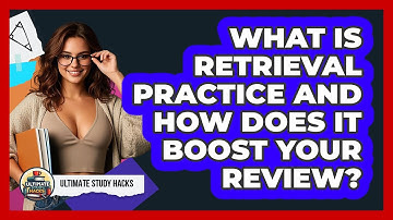 What Is Retrieval Practice And How Does It Boost Your Review? - Ultimate Study Hacks
