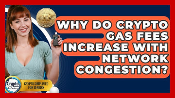 Why Do Crypto Gas Fees Increase With Network Congestion? - Crypto Simplified for Seniors