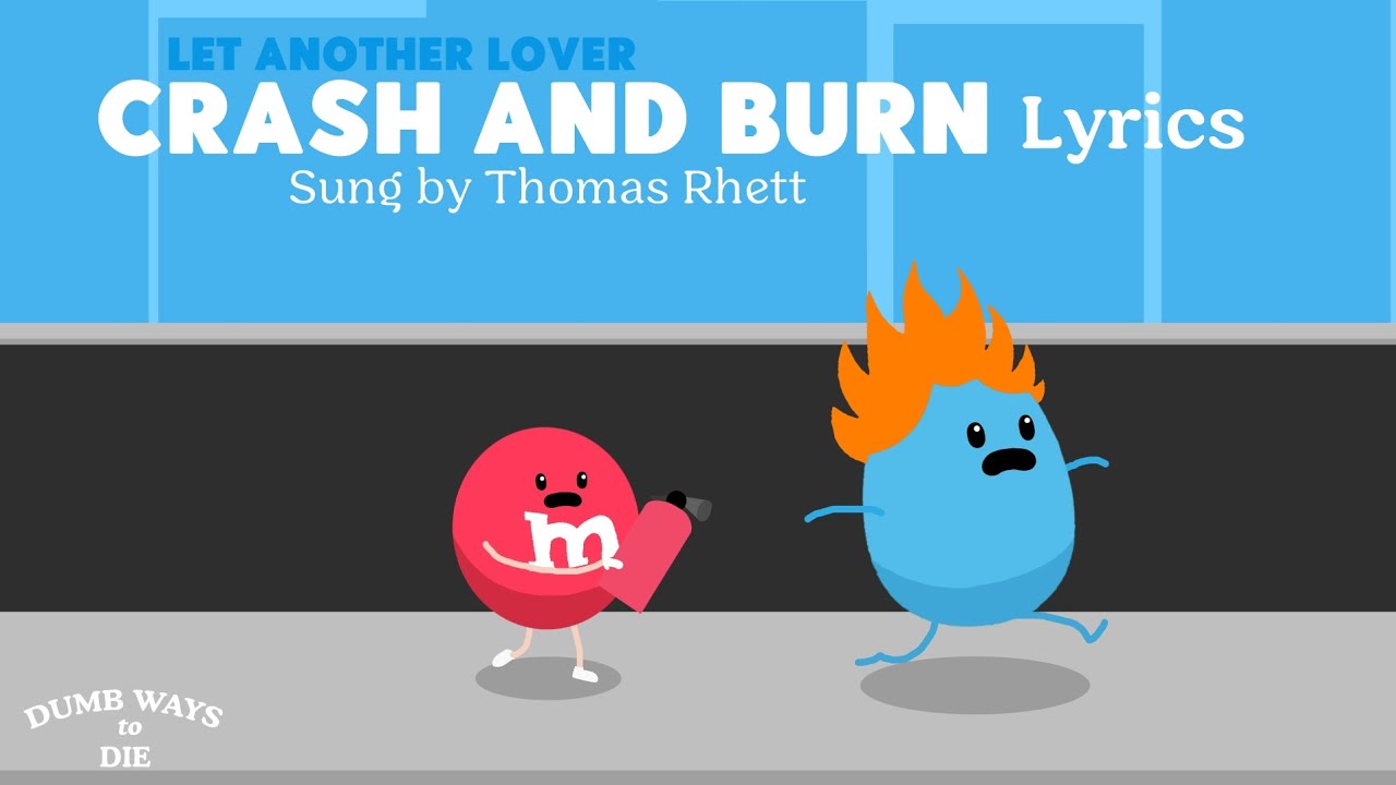Dumb Ways to Die Crash and Burn (Sung by Thomas Rhett) (Lyrics) YouTube