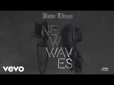 Bone Thugs - Waves (Official Audio) ft. Layzie Bone, Wish Bone, Flesh-n-Bone