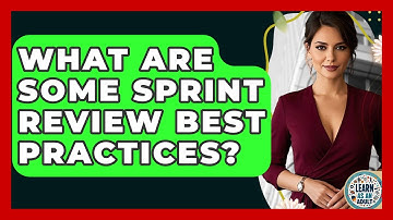 What Are Some Sprint Review Best Practices? - Learn As An Adult